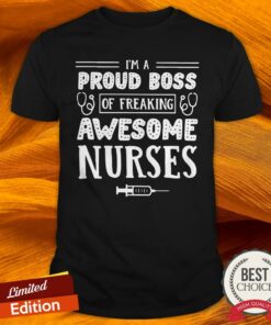 I’M A Proud Boss Of Freaking Awesome Nurse Shirt