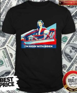Im Ridin With Biden And Kamala Harris VP 2020 Election Shirt