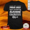 I’m a proud boss of freaking awesome engineers shirt