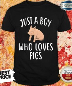 Just A Boy Who Loves Pigs Shirt