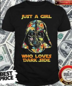 Just A Girl Who Loves Dark Side Shirt