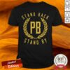 Stand Back Pb Stand By Shirt