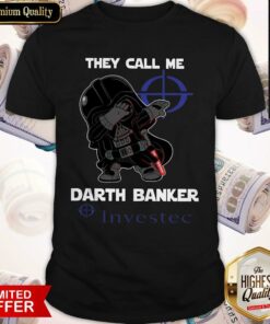 Star War Darth Vader They Call Me Darth Banker Investec Shirt