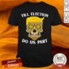 Sugar Skull Till Election Do Us Part Shirt
