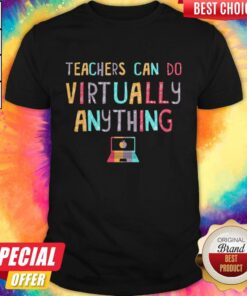 Teachers Can So Virtually Anything Shirt