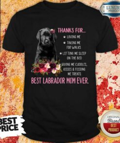 Thanks For Loving Me Taking Me For Walks Happy Mother’s Day To The Best Labrador Mom Ever Shirt