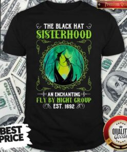 The Black Hat Sisterhood An Enchanting Fly By Night Group Est.1692 Shirt