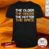 The Older The Ginger The Hotter The Spice Shirt