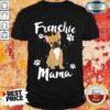 Top Bulldog Frenchie Mama Women Shirt