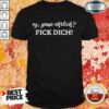Top Ey Ganz Ehrlich Fick Dich Shirt