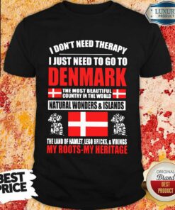 Top I Just Need To Go To Denmark Shirt