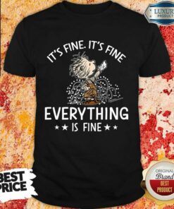 Top I’m Fine Every Thing Is Fine Shirt