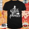 Top Witch Please Halloween Shirt