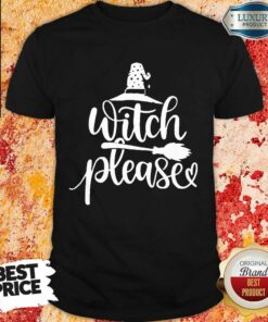 Top Witch Please Halloween Shirt