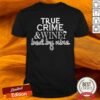True Crime And Wine Bed By Nine Shirt