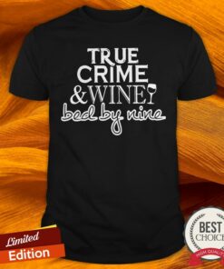 True Crime And Wine Bed By Nine Shirt