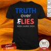 Truth Over Lies And Flies Biden Harris 2020 Shirt