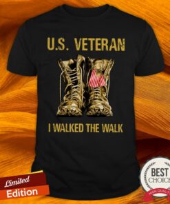 U S Veteran I Walker The Walk Shirt