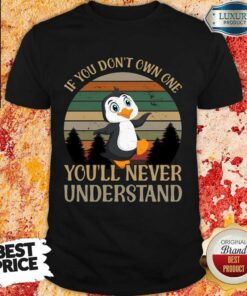 Vip Penguin Dont Own One You’ll Never Understand Shirt