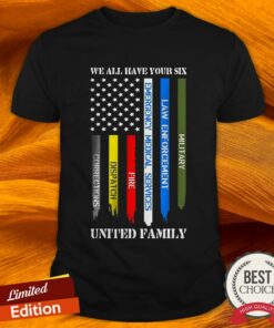 We All Have Your Six United Family American Flag Shirt