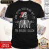 Awesome 2020 Skeleton When You’re Dead Inside But It’s The Holiday Season Christmas Shirt