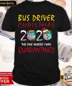 Bus Driver Christmas 2020 The One Where I Was Quarantined Shirt