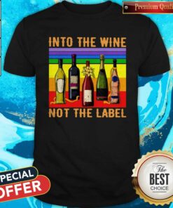 Into The Wine Not The Label Vintage Shirt
