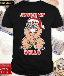 Nice Santa Claus Jingle My Bells Christmas Shirt