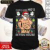Nice Santa Wap There’s Some Ho’s In This House Christmas Shirt