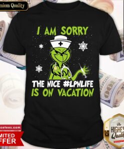 Official Grinch Nurse I Am Sorry The Nice #Lpnlife Is On Vacation Christmas Shirt