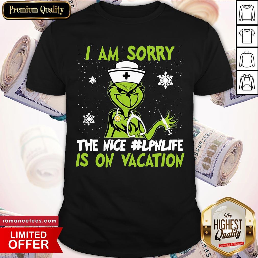 Official Grinch Nurse I Am Sorry The Nice #Lpnlife Is On Vacation Christmas Shirt Official Grinch Nurse I Am Sorry The Nice #Lpnlife Is On Vacation Christmas Shirt