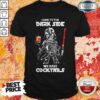 Star Wars Darth Vader Come To The Dark Side We Have Cocktails Shirt