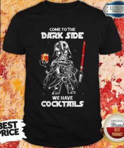 Star Wars Darth Vader Come To The Dark Side We Have Cocktails Shirt