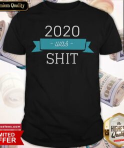 Top 2020 Was Shit Quarantine Christmas 2021 New Year Shirt