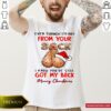 Top Even Though I’m Not From Your Sack I Know You’ve Still Got My Back Merry Christmas Shirt