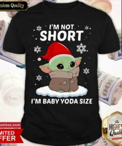 Top I’m Not Short I’m Baby Yoda Ize Christmas Shirt