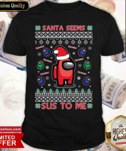 Top Imposter Santa Seems Sus To Me Among Us Ugly Christmas Shirt