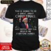 Top Trump This Is Going To Be A Great Christmas Very Festive Very Fun Believe Me Everyone Agrees Shirt