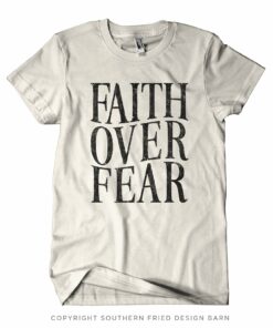 Faith Over Fear Shirt