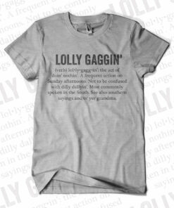 Lollygaggin’ Shirt